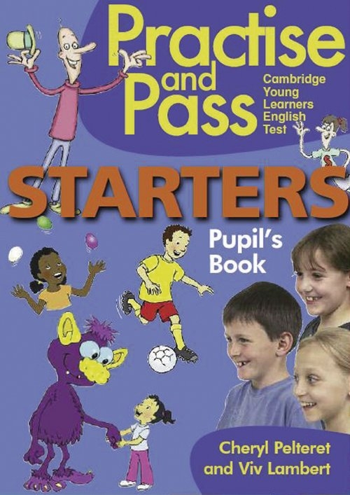 Practise and Pass Starters Students Book. Cambridge Young Learners English Test