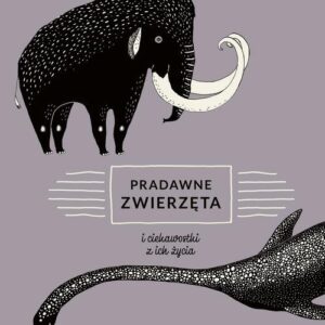 Pradawne zwierzęta i ciekawostki z ich życia