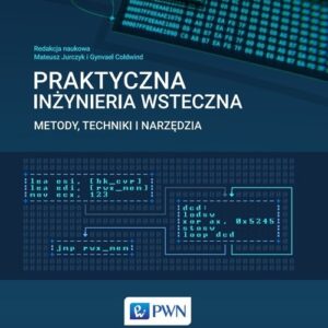 Praktyczna inżynieria wsteczna. Metody, techniki i narzędzia