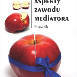 Praktyczne aspekty zawodu mediatora