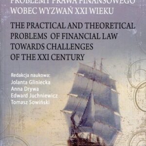Praktyczne i teoretyczne problemy prawa finansowego wobec wyzwań XXI wieku