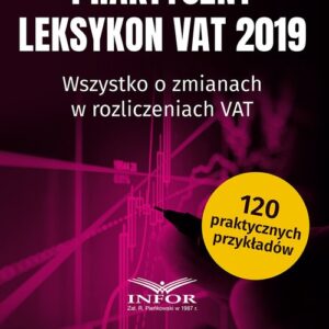Praktyczny Leksykon VAT 2019. Wszystko o zmianach w rozliczeniach VAT