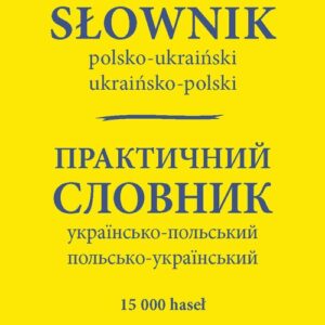 Praktyczny słownik polsko-ukraiński ukraińsko-polski