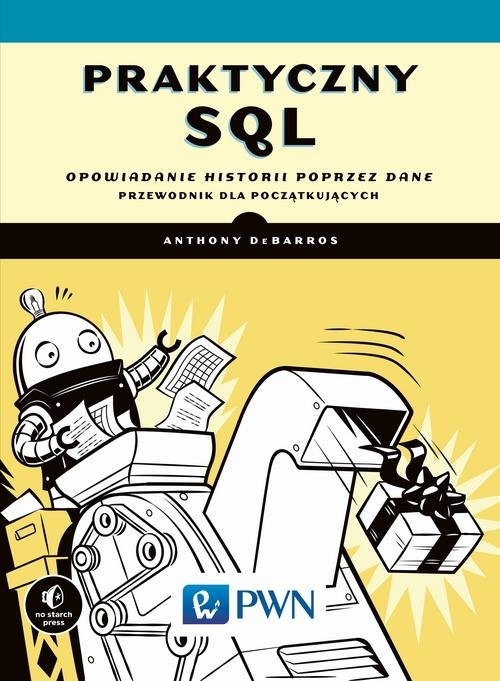 Praktyczny SQL. Opowiadanie historii poprzez dane ? przewodnik dla początkujących
