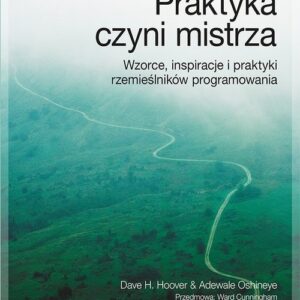 Praktyka czyni mistrza Wzorce inspiracje i praktyki rzemieślników programowania