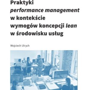 Praktyki performance management w kontekście wymogów koncepcji lean w środowisku usług