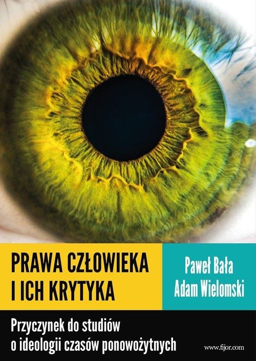 Prawa człowieka i ich krytyka. Przyczynek do studiów o ideologii czasów ponowożytnych