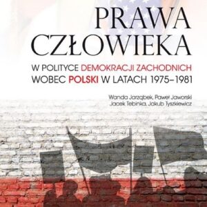 Prawa człowieka w polityce demokracji zachodnich wobec Polski w latach 1975-1981