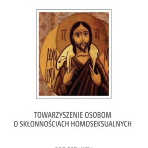 Prawda i miłość. Towarzyszenie osobom o skłonnościach homoseksualnych