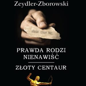 Prawda rodzi nienawiść Złoty centaur