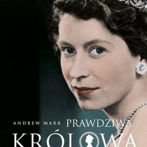 Prawdziwa królowa. Elżbieta II jakiej nie znamy