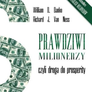 Prawdziwi milionerzy. czyli droga do prosperity
