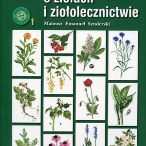 Prawie wszystko o ziołach i ziołolecznictwie