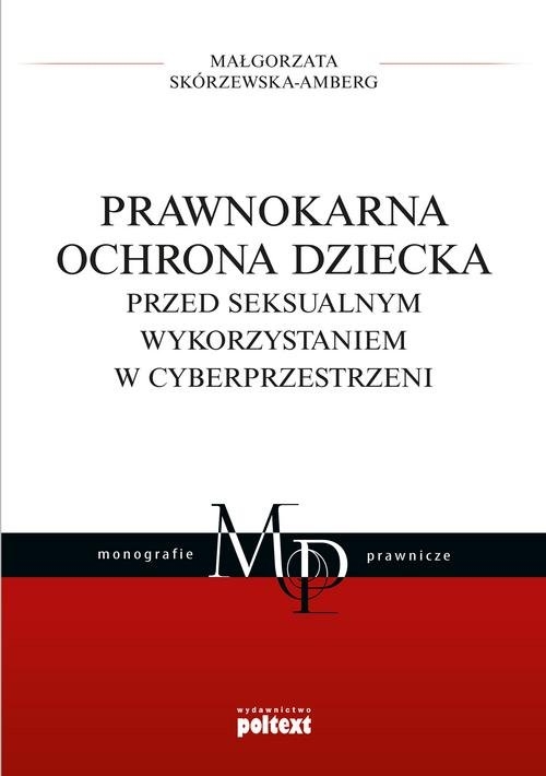 Prawnokarna ochrona dziecka przed seksualnym wykorzystaniem w cyberprzestrzeni