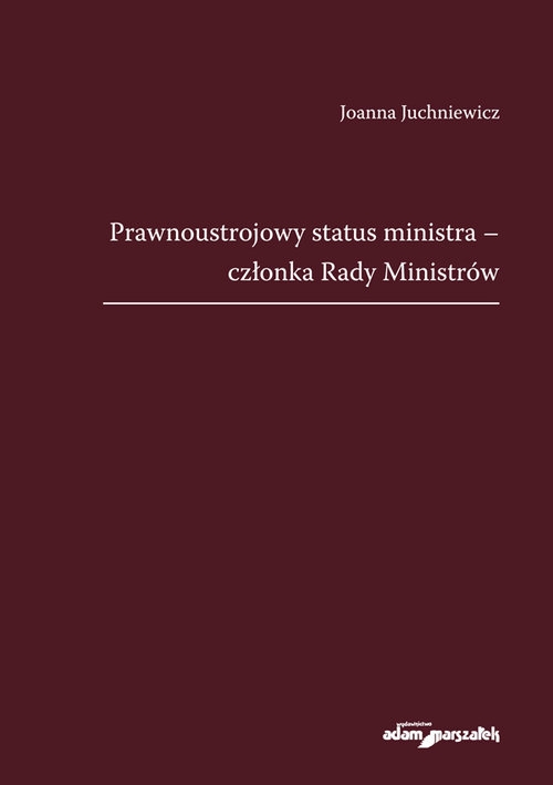 Prawnoustrojowy status ministra-członka Rady Ministrów