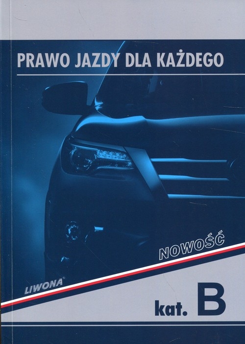 Prawo jazdy dla każdego kat.B Podręcznik