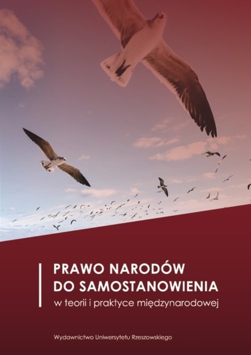 Prawo narodów do samostanowienia w teorii i praktyce międzynarodowej