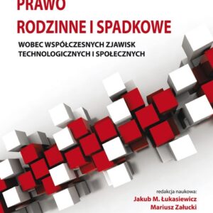 Prawo rodzinne i spadkowe wobec współczesnych zjawisk technologicznych i społecznych