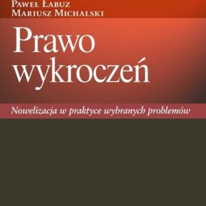 Prawo wykroczeń. Nowelizacja w praktyce wybranych problemów