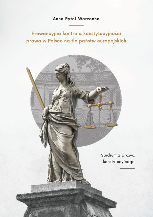 Prewencyjna kontrola konstytucyjności prawa w Polsce na tle państw europejskich. Studium z prawa konstytucyjnego