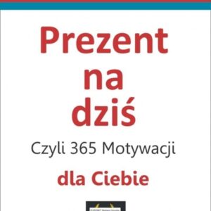 Prezent na dziś, czyli 365 motywacji dla Ciebie