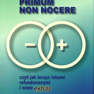 Primum non nocere. czyli jak leczyć lekami refundowanymi i wiele extras