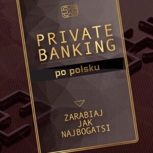 Private banking po polsku. Zarabiaj jak najbogatsi