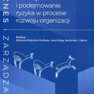 Proaktywność i podejmowanie ryzyka w procesie rozwoju organizacji