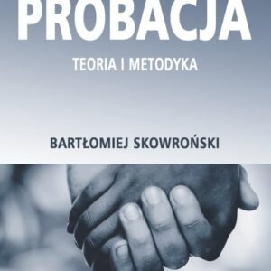 Probacja. Teoria i metodyka