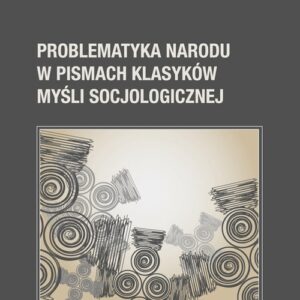 Problematyka Narodu w Pismach Klasyków Myśli Socjologicznej