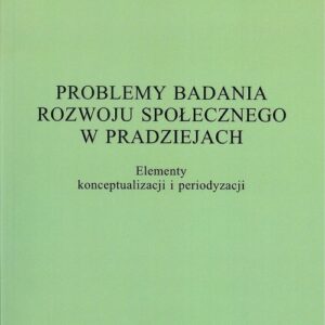 Problemy badania rozwoju społecznego w pradziejach. Elementy konceptualizacji i periodyzacji