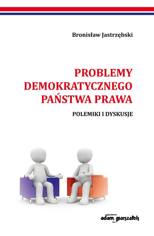Problemy demokratycznego państwa prawa. Polemiki i dyskusje
