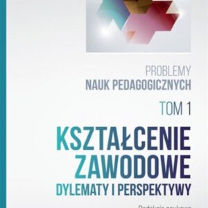 Problemy nauk pedagogicznych T.1 Kształcenie...