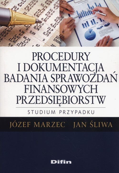 Procedury i dokumentacja badania sprawozdań finansowych przedsiębiorstw.. Studium przypadku