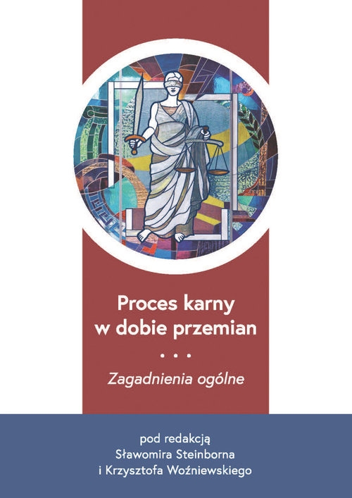 Proces karny w dobie przemian.. Zagadnienia ogólne