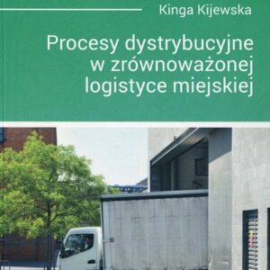 Procesy dystrybucyjne w zrównoważonej logistyce miejskiej