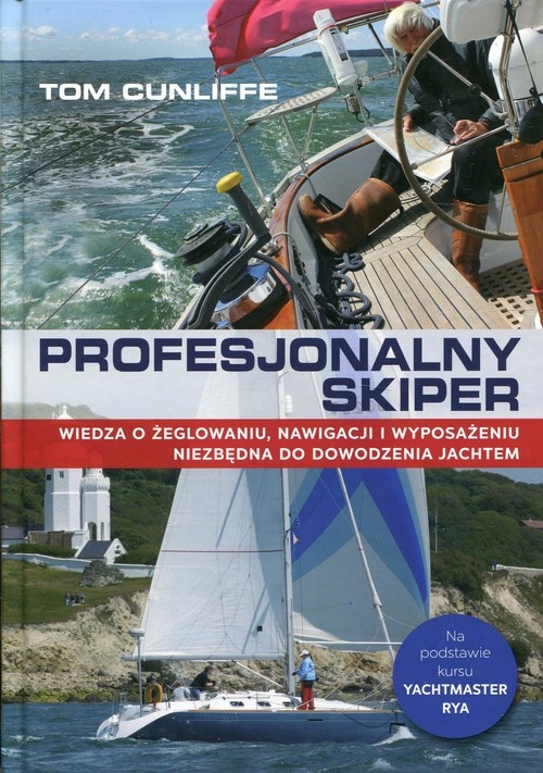 Profesjonalny skiper. Wiedza o żeglowaniu, nawigacji i wyposażeniu niezbędna do dowodzenia jachtem