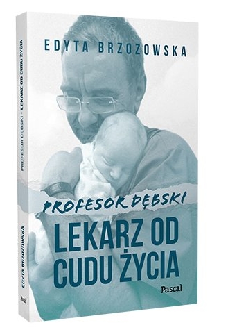Profesor Dębski. Lekarz od cudu życia