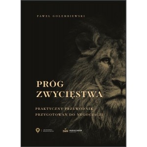 Próg zwycięstwa. Praktyczny przewodnik przygotowania do negocjacji