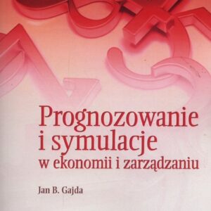 Prognozowanie i symulacje w ekonomii i zarządzaniu