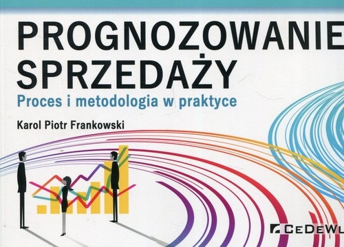 Prognozowanie sprzedaży. Proces i metodologia w praktyce