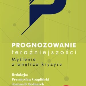 Prognozowanie teraźniejszości. Myślenie z wnętrza kryzysu