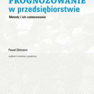 Prognozowanie w przedsiębiorstwie. Metody i ich zastosowanie