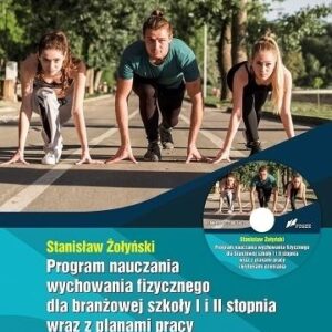Program nauczania wychowania fizycznego dla branżowej szkoły I i II stopnia wraz z planami pracy i kryteriami oceniania. Ruch ? zdrowie dla