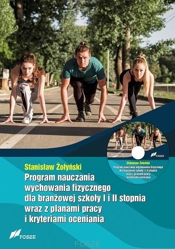 Program nauczania wychowania fizycznego dla branżowej szkoły I i II stopnia wraz z planami pracy i kryteriami oceniania. Ruch ? zdrowie dla