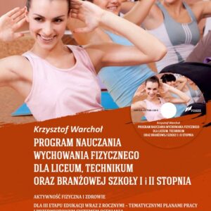 Program nauczania wychowania fizycznego dla liceum, technikum oraz branżowej szkoły I i II stopnia. Aktywność fizyczna i zdrowie Dla III