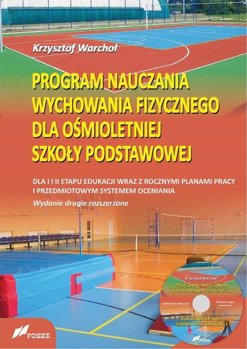 Program nauczania wychowania fizycznego dla ośmiotetniej szkoły podstawowej. Dla I i II etapu edukacji wraz z rocznymi planami pracy i przedmiotowym