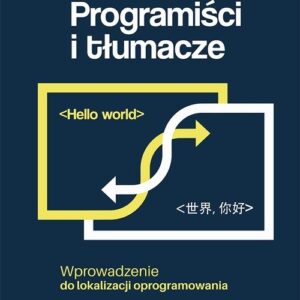 Programiści i tłumacze. Wprowadzenie do lokalizacji oprogramowania