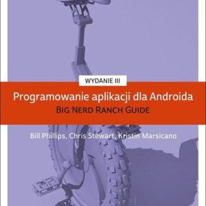 Programowanie aplikacji dla Androida. The Big Nerd Ranch Guide
