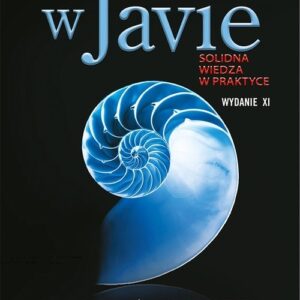 Programowanie w Javie. Solidna wiedza w praktyce